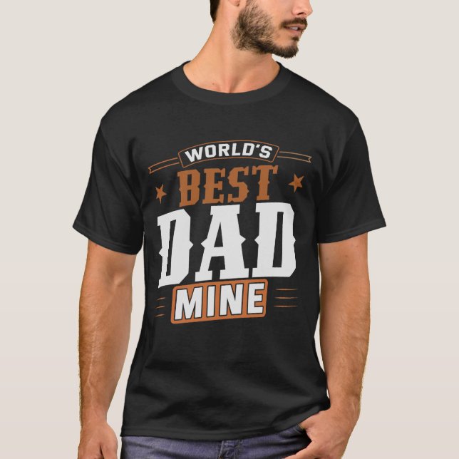 World’s Best Dad Mine – Heartfelt Father’s Gifts T-Shirt (Front)