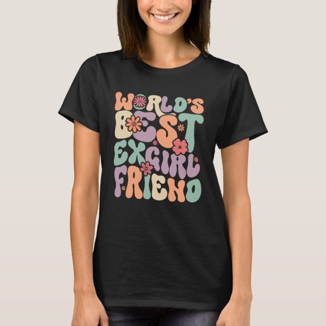 World s Best Ex Girlfriend T-Shirt (Front)