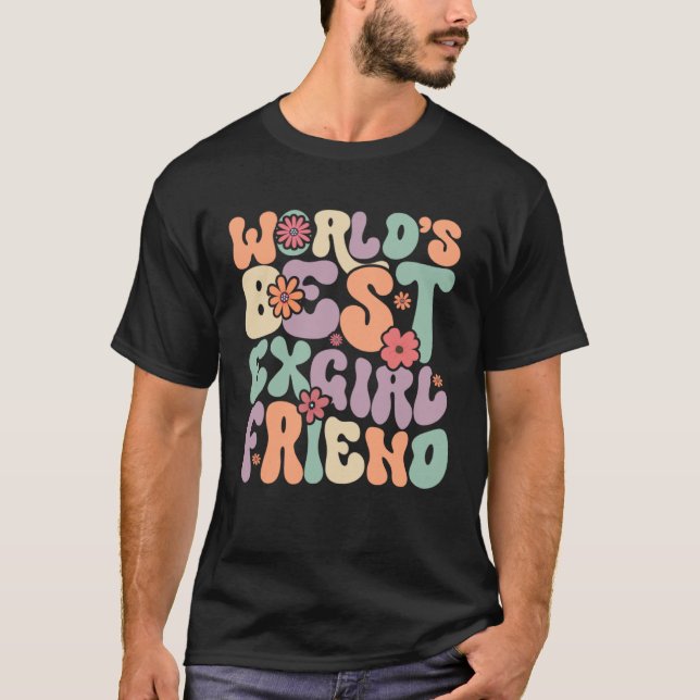 World s Best Ex Girlfriend T-Shirt (Front)