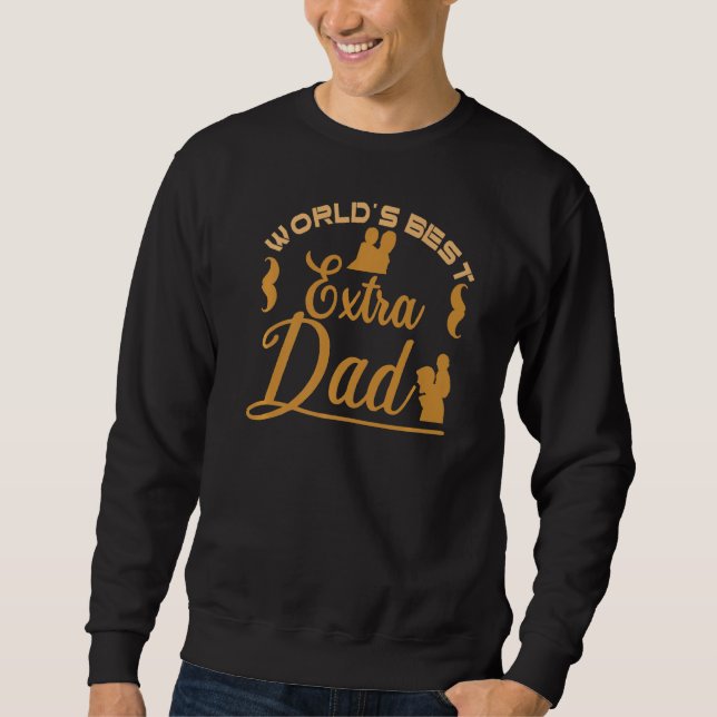 World S Best Extra Dad Sayings Stepfather Step Dad Sweatshirt (Front)