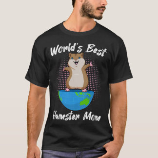 World S Best Hamster Mom T-Shirt