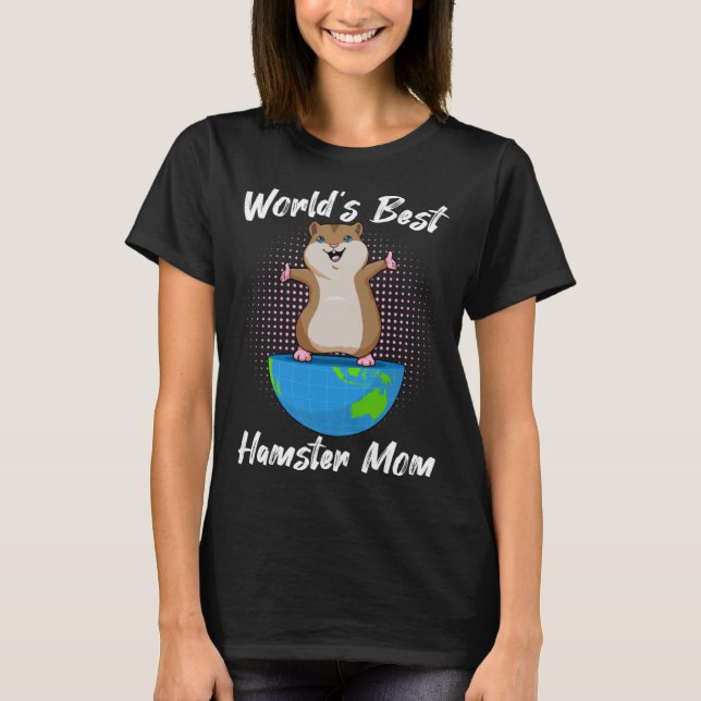 World S Best Hamster Mom T-Shirt