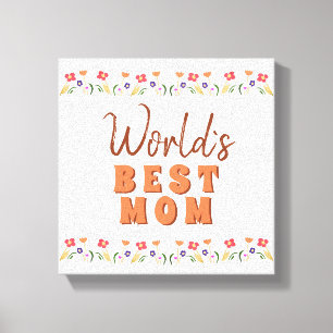 World`s Best Mum Flowers Floral Mother`s Day Canvas Print