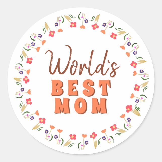 World`s Best Mum Flowers Floral Mother`s Day  Classic Round Sticker (Front)