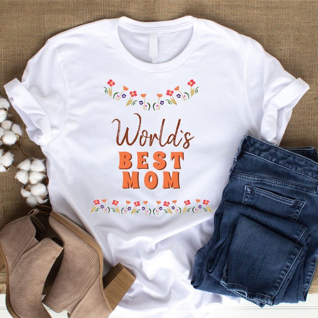 World`s Best Mum Flowers Floral Mother`s Day  T-Shirt (Creator Uploaded)