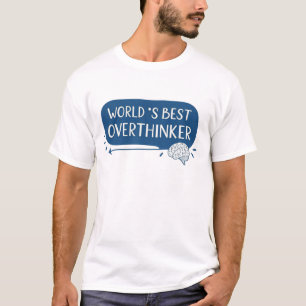 World’s best overthinker T-Shirt