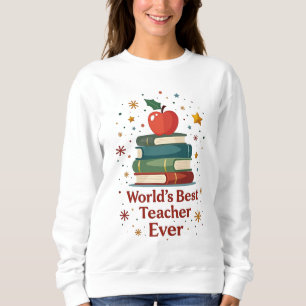 World’s Best Teacher Ever Cute Colourful Sweatshirt