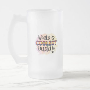World’s Coolest Daddy – Fun Father’s Day Tee Frosted Glass Beer Mug