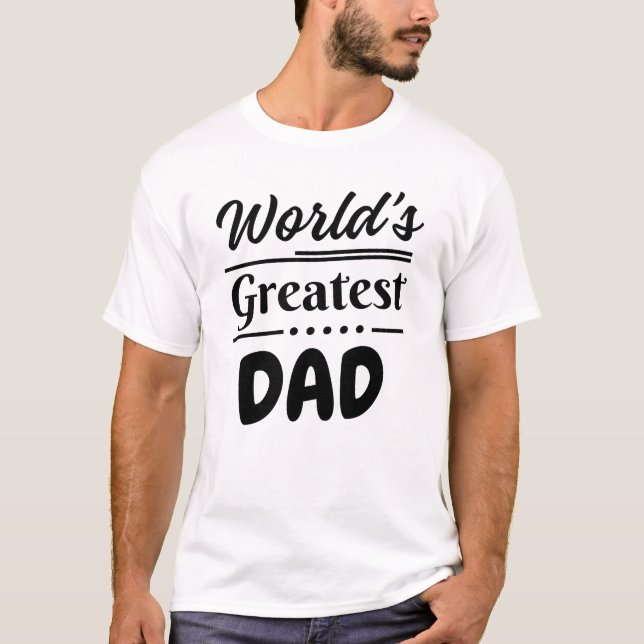 World’s greatest dad T-Shirt (Front)