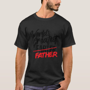 World s Greatest Farter I Mean Father Mens Gifts f T-Shirt