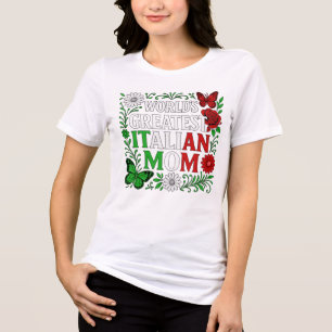 World’s Greatest Italian Mum Tri-Blend Shirt