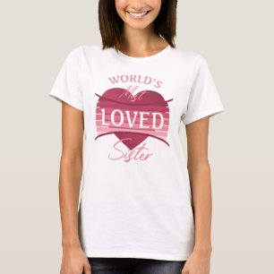 World’s Most Loved Sister T-Shirt