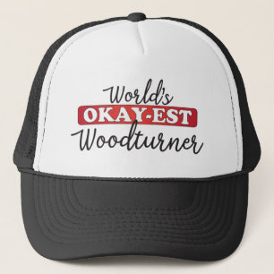 World’s Okay-est Woodturner Trucker Hat