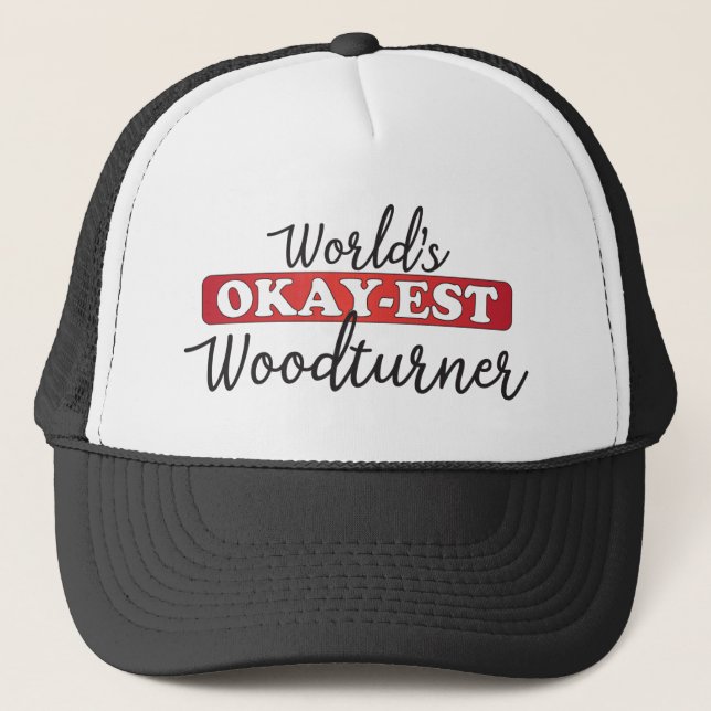 World’s Okay-est Woodturner Trucker Hat (Front)