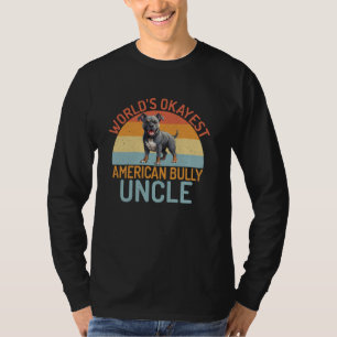 World´s okayest American Bully Uncle American Bull T-Shirt