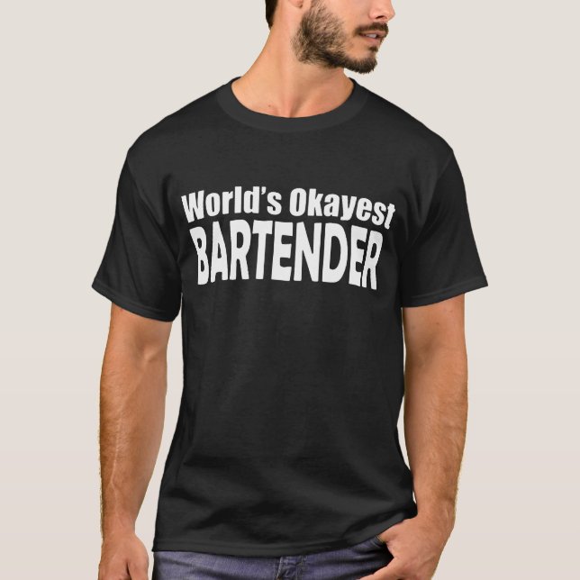 World_s Okayest Bartender Mens Tee Pick Size _ Col (Front)