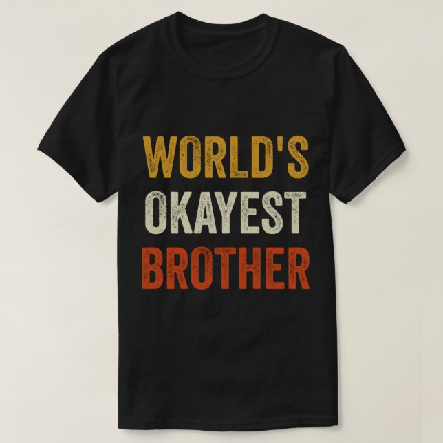 World_s Okayest Brother Classic(1) T-Shirt (Design Front)