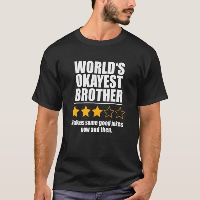 World s Okayest Brother  Humor T-Shirt (Front)