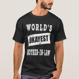 World S Okayest Brother In Law T-Shirt