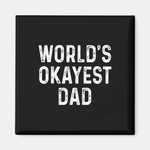 World&#; s Okayest Dad Funny Fathers Day Gift Magnet