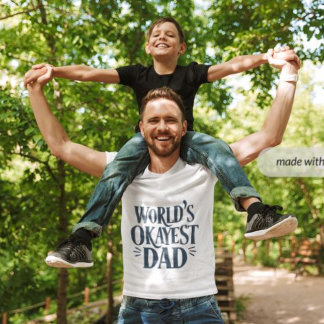 World’s Okayest Dad - Perfect Gift for Dads T-Shirt