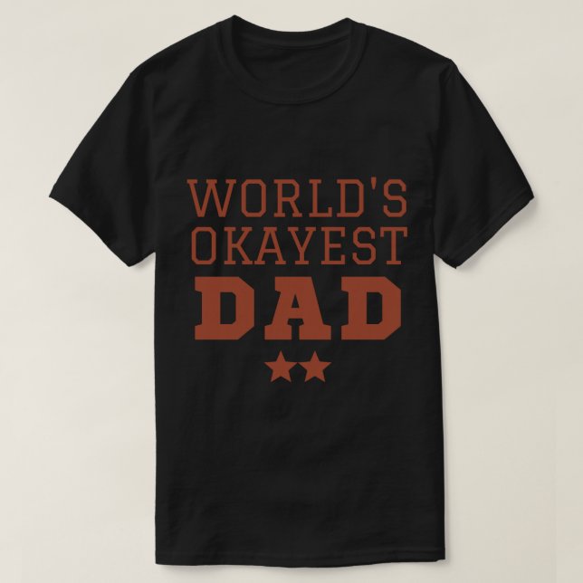World_s okayest dad T-Shirt (Design Front)