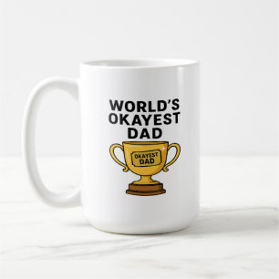World’s Okayest Dad – Trophy Edition Coffee Mug