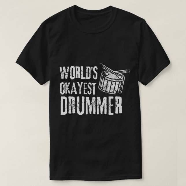 World_s Okayest Drummer (2) T-Shirt (Design Front)