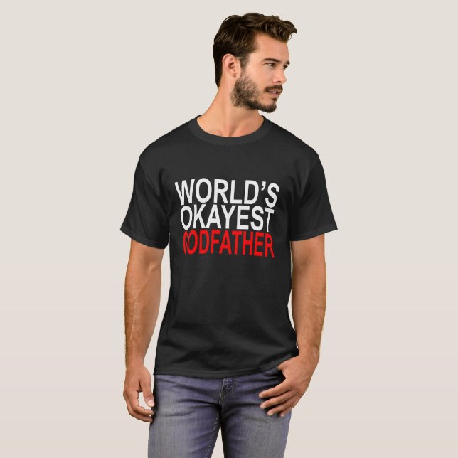 WORLD’S OKAYEST GODFATHER FUNNY SHIRT . (Front Full)