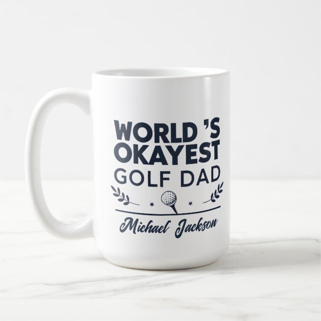 World’s Okayest Golf Dad Custom Name Design Coffee Mug (Left)