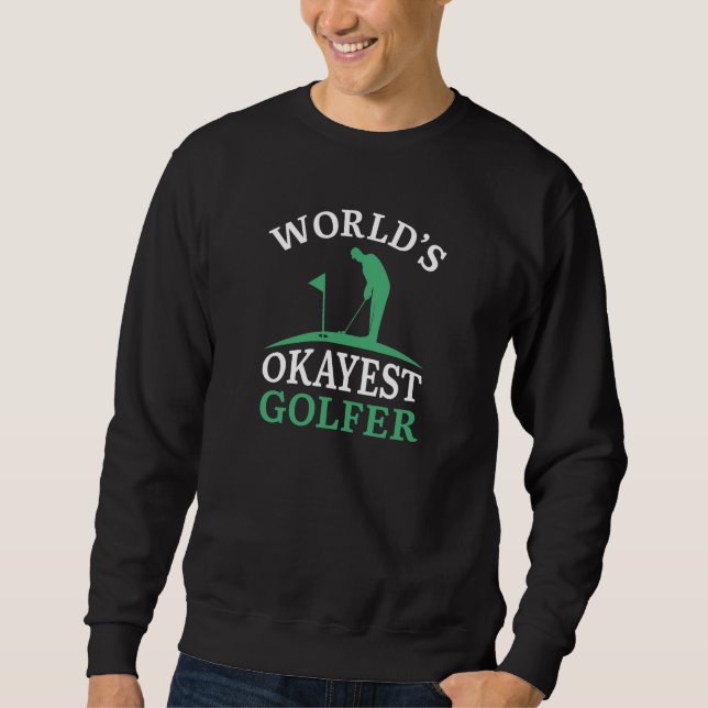 World’s Okayest Golfer Sweatshirt (Front)