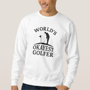 World’s Okayest Golfer Sweatshirt