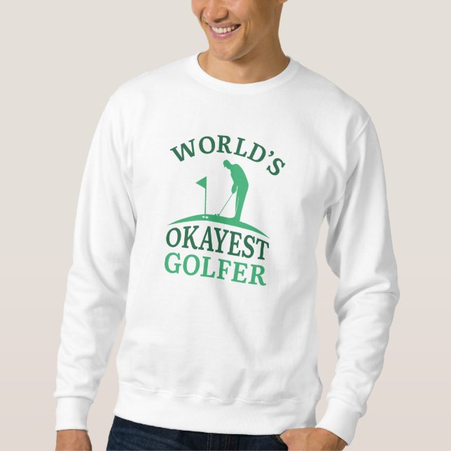 World’s Okayest Golfer Sweatshirt (Front)