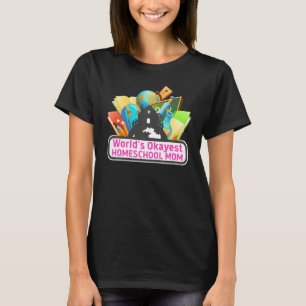 World S Okayest Homeschool Mum Teacher Funny Sarca T-Shirt