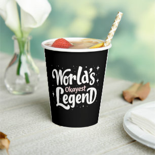 World’s Okayest Legend – Funny Quote Paper Cups