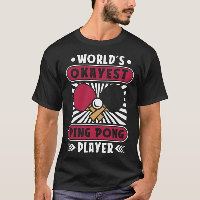 World s Okayest Ping Pong Player Paddles Balls Pin T-Shirt (Front)