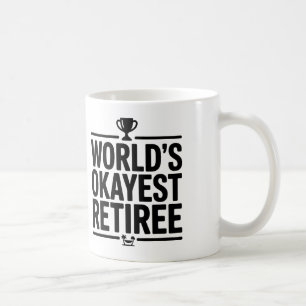 World’s Okayest Retiree Funny Coffee Mug – Retirem