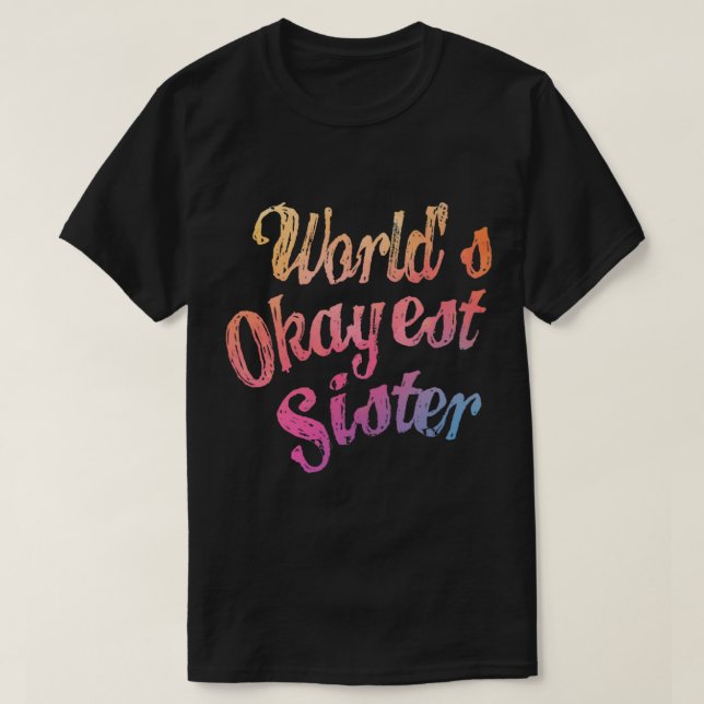 World_s Okayest Sister Classic(7) T-Shirt (Design Front)