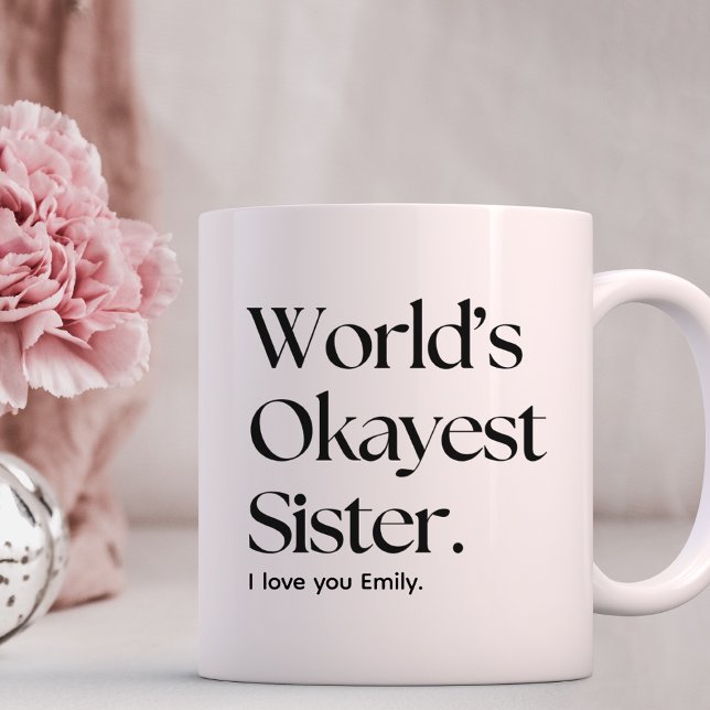 World’s Okayest Sister funny sister Coffee Mug (Creator Uploaded)