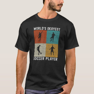 World s Okayest Soccer Player Funny Soccer T Shirt
