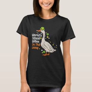 World s Silliest Goose On The Loose  Silly St Patr T-Shirt
