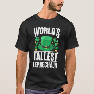 World s Tallest Leprechaun Funny St Patricks Day A T-Shirt