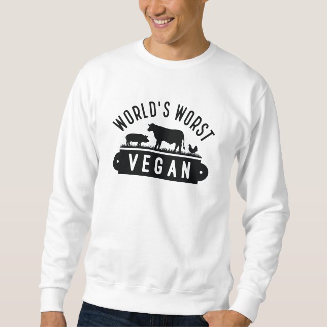 World’s Worst Vegan Sweatshirt (Front)