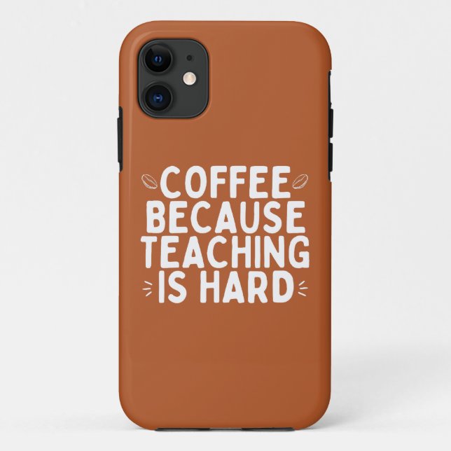 World Teachers Day Coffee Because Teaching Is Hard Case-Mate iPhone Case (Back)