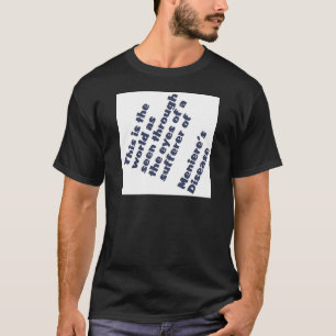 world through meniere's eyes T-Shirt