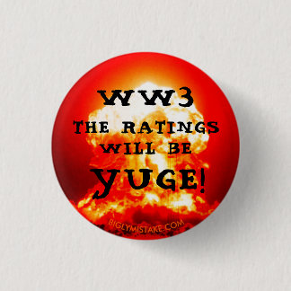 WORLD WAR 3 THE RATINGS WILL BE YUGE! CM ROUND BADGE