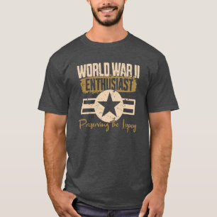 World War II Enthusiast - Preserving The Legacy  T-Shirt