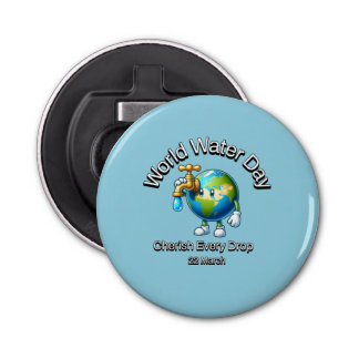 World Water Day. Cherish Every Drop. Bottle Opener