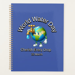 World Water Day. Cherish Every Drop. Planner