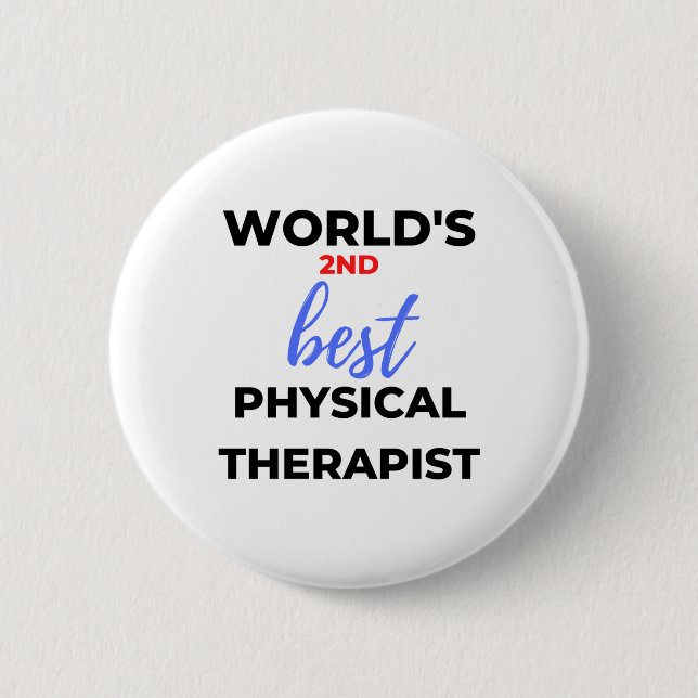 World's 2nd Best Physical Therapist 2 6 Cm Round Badge (Front)